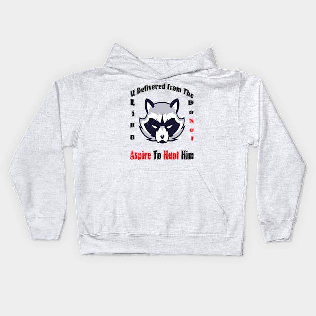 If delivered from the lion do not aspire  to hunt him Kids Hoodie by SAOD